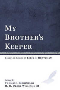 My Brother's Keeper : Essays in Honor of Ellis R. Brotzman
