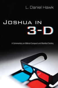 Joshua in 3-D : A Commentary on Biblical Conquest and Manifest Destiny