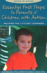 Essential First Steps for Parents of Children with Autism : Helping the Littlest Learners (Topics in Autism) （1ST）