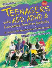 Teenagers with ADD， ADHD and Executive Function Deficits : A Guide for Parents & Professionals