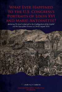 What Ever Happened to the U.S. Congress's Portraits of Louis XVI and Marie-Antoinette? : Retracing the Events That Led to the Conflagration of the Capitol and the Loss of the Pictures on 24-25 August 1814, Transactions, American Philosophical Society