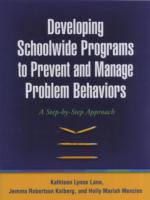 Developing Schoolwide Programs to Prevent and Manage Problem Behaviors : A Step-by-Step Approach （1ST）