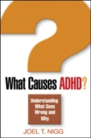 ADHDの理解<br>What Causes ADHD? : Understanding What Goes Wrong and Why （1ST）