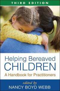 遺児の援助：実践者向けハンドブック（第３版）<br>Helping Bereaved Children : A Handbook for Practitioners (Clinical Practice with Children, Adolescents, and Families) （3RD）
