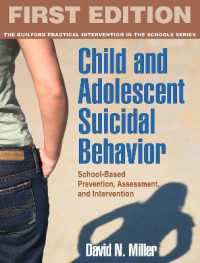 児童、青年の自殺行為：学校ベースの予防、アセスメントと介入<br>Child and Adolescent Suicidal Behavior : School-Based Prevention, Assessment, and Intervention (The Guilford Practical Intervention in the Schools Series)