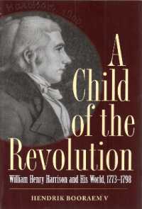 A Child of the Revolution : William Henry Harrison and His World, 1773-1798