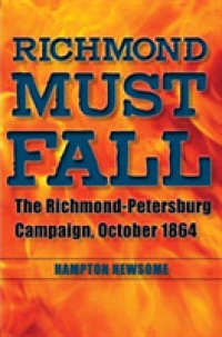 Richmond Must Fall : The Richmond-Petersburg Campaign, October 1864 (Civil War Soldiers and Strategies)