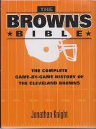 The Browns Bible : The Complete Game-by-Game History of the Cleveland Browns