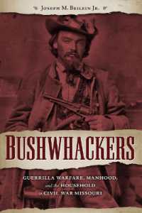 Bushwhackers : Guerrilla Warfare, Manhood, and the Household in Civil War Missouri (The Civil War Era in the South)
