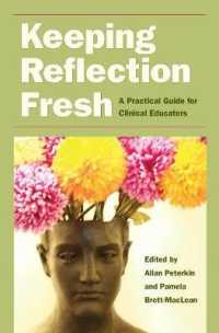 Keeping Reflection Fresh : A Practical Guide for Clinical Educators (Literature & Medicine)