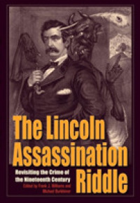 The Lincoln Assassination Riddle : Revisiting the Crime of the Nineteenth Century (True Crime History)