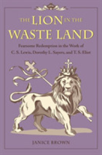 The Lion in the Waste Land : Fearsome Redemption in the Work of C. S. Lewis, Dorothy L. Sayers, and T. S. Eliot