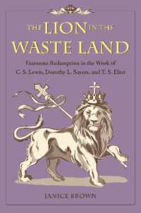 The Lion in the Waste Land : Fearsome Redemption in the Work of C. S. Lewis, Dorothy L. Sayers, and T. S. Eliot