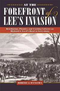 At the Forefront of Lee's Invasion : Retribution, Plunder, and Clashing Cultures on Richard S. Ewell's Road to Gettysburg (Civil War Soldiers and Strategies)
