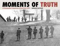 Moments of Truth : A Photographer's Experience of Kent State 1970