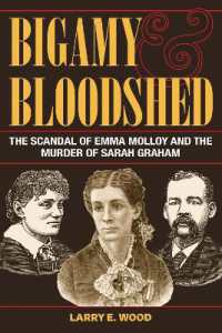 Bigamy and Bloodshed : The Scandal of Emma Molloy and the Murder of Sarah Graham (True Crime History)