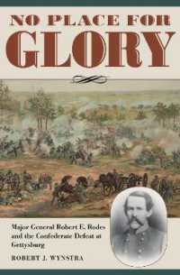 No Place for Glory : Major General Robert E. Rodes and the Confederate Defeat at Gettysburg (Civil War Soldiers and Strategies)