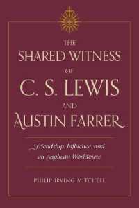 The Shared Witness of C. S. Lewis and Austin Farrer : Friendship, Influence, and an Anglican Worldview