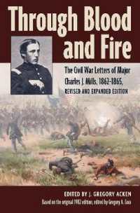 Through Blood and Fire : The Civil War Letters of Major Charles J. Mills, 1862-1865, Revised and Expanded Edition (Interpreting the Civil War: Texts and Contexts)