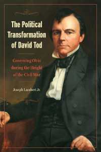The Political Transformation of David Tod : Governing Ohio during the Height of the Civil War