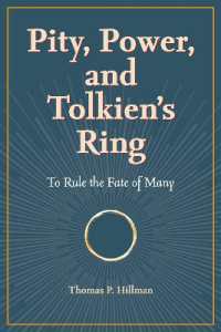 Pity, Power, and Tolkien's Ring : To Rule the Fate of Many
