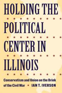 Holding the Political Center in Illinois : Conservatism and Union on the Brink of the Civil War (Interpreting the Civil War: Text and Contexts)