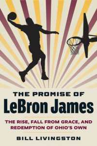The Promise of LeBron James : The Rise, Fall from Grace, and Redemption of Ohio's Own