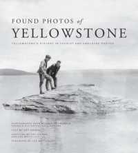 Found Photos of Yellowstone : Yellowstone's History in Tourist and Employee Photos