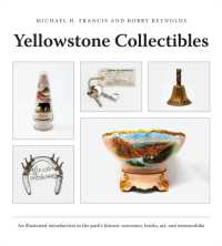 Yellowstone Collectibles : An Illustrated Introduction to the Park's Historic Souvenirs, Books, Art, and Me -- Paperback (English Language Edition)