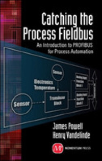 Catching the Process Fieldbus : An Introduction to PROFIBUSfor Process Automation