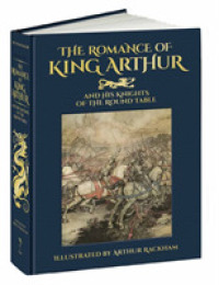 The Romance of King Arthur and His Knights of the Round Table (Calla Editions)