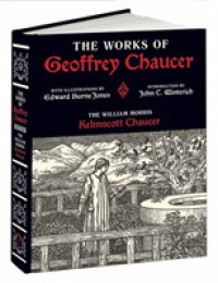 Works of Geoffrey Chaucer : The William Morris Kelmscott Chaucer with Illustrations by Edward Burne-Jones (Calla Editions)