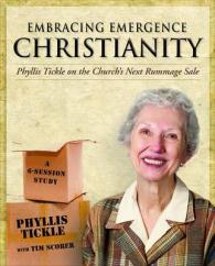Embracing Emergence Christianity : Phyllis Tickle on the Church's Next Rummage Sale; a 6-Session Study （DVD）