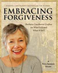 Embracing Forgiveness - Participant Workbook : Barbara Cawthorne Crafton on What It Is and What It Isn't