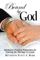 Bound by God: Spiritual & Practical Preparation for Entering the Marriage Covenant