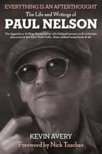 Everything Is an Afterthought : The Life and Writings of Paul Nelson