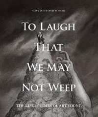 To Laugh That We May Not Weep: The Life and Art of Art Young