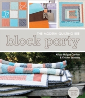Block Party : The Modern Quilting Bee - the Journey of 12 Women, 1 Blog, & 12 Improvisational Projects
