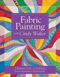 Fabric Painting with Cindy Walter: A Beginner's Guide: 11 Techniques, from Colorwashes to Painted Quilts