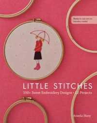 Little Stitches : 100+ Sweet Embroidery Designs, 12 Projects