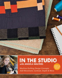 In the Studio with Angela Walters : Machine-quilting Design Concepts , Add Movement, Contrast, Depth & More