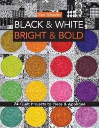 Black & White, Bright & Bold : 24 Quilt Projects to Piece & Applique -- Paperback / softback