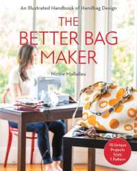 The Better Bag Maker : An Illustrated Handbook of Handbag Design • Techniques, Tips, and Tricks