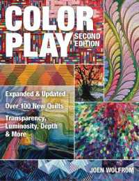 Color Play : Expanded & Updated • over 100 New Quilts • Transparency, Luminosity, Depth & More （2nd）