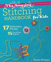 The Amazing Stitching Handbook for Kids : 17 Embroidery Stitches • 15 Fun & Easy Projects