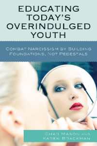 Educating Today's Overindulged Youth : Combat Narcissism by Building Foundations, Not Pedestals