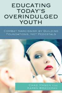 Educating Today's Overindulged Youth : Combat Narcissism by Building Foundations, Not Pedestals