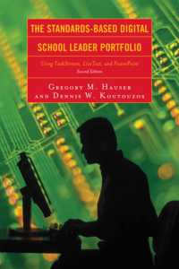 The Standards-Based Digital School Leader Portfolio : Using TaskStream, LiveText, and PowerPoint （2ND）