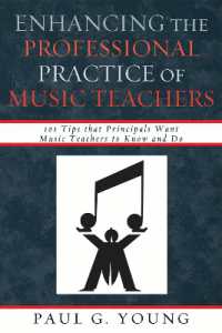 Enhancing the Professional Practice of Music Teachers : 101 Tips that Principals Want Music Teachers to Know and Do