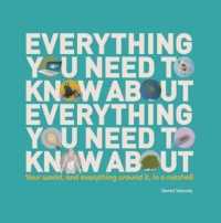 Everything You Need to Know about : Your World, and Everything around It, in a Nutshell (Everything You Need to Know)